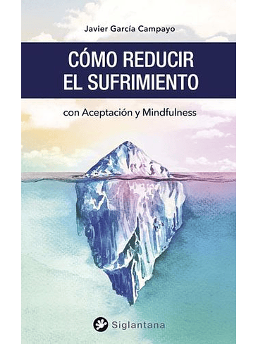 Como Reducir El Sufrimiento Con Aceptacion Y Mindfulness 1