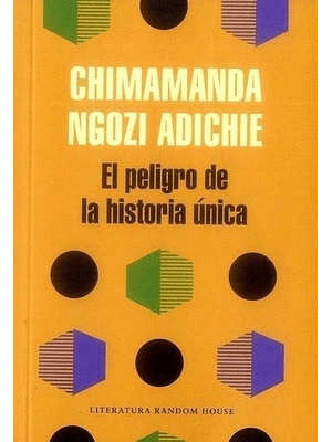 Peligro De La Historia Unica, El