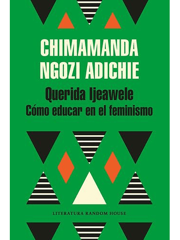 Querida Ijeawele Como Educar En El Feminismo 1