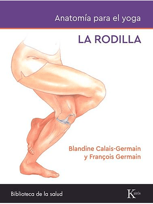 Rodilla Anatomia Para El Yoga, La