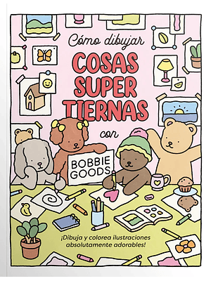 Como Dibujar Cosas Super Tiernas Con Bobbie Goods