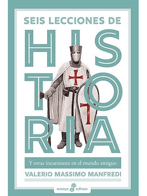 Seis Lecciones De Historia Y Otras Incursiones En El Mundo Antiguo