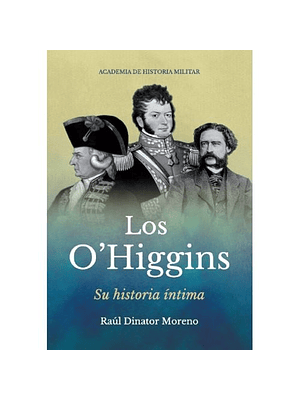 O´higgins Su Historia Intima, Los