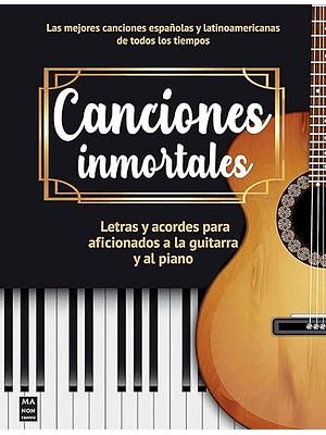 Canciones Inmortales Letras Y Acordes Para Afionados A La Guitarra Y Al Piano