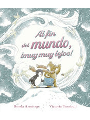 Al Fin Del Mundo Muy Muy Lejos