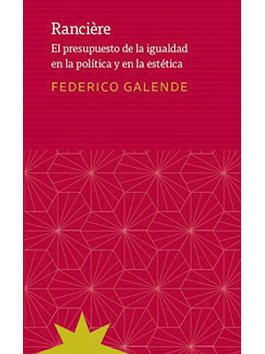 Ranciere. El Presupuesto De La Igualdad En La Politica Y La Estetica