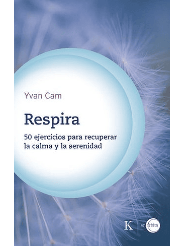 Respira 50 Ejercicios Para Recuperar La Calma Y La Serenidad 1
