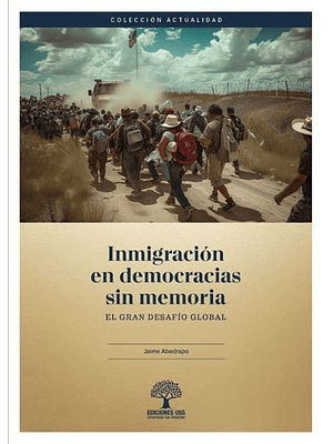 Inmigracion En Democracias Sin Memoria