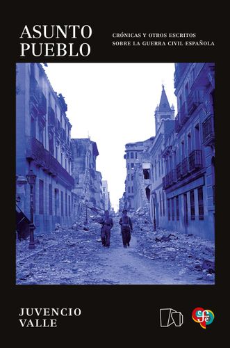 Asunto Pueblo. Cronicas Y Otros Escritos Sobre La Guerra Civil Española 1