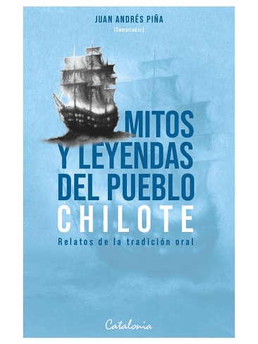 Mitos Y Leyendas Del Pueblo Chilote  	 1