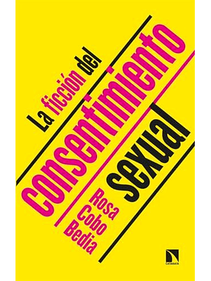Ficcion Del Consentimiento Sexual, La