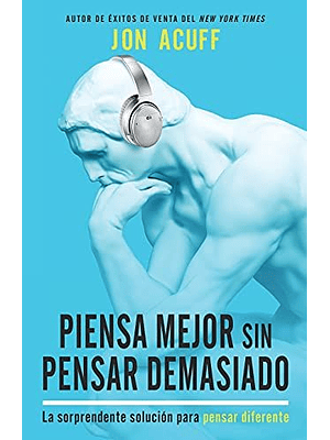 Piensa Mejor Sin Pensar Demasiado