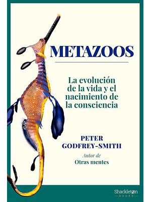 Metazoos La Evolucion De La Vida Y El Nacimiento De La Consciencia