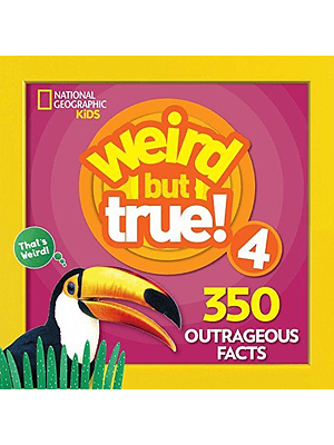 Weird But True 4 350 Outrageous Facts
