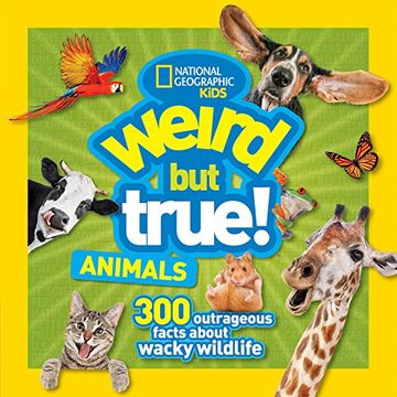 Weird But True Animals 300 Outrageous Facts 1