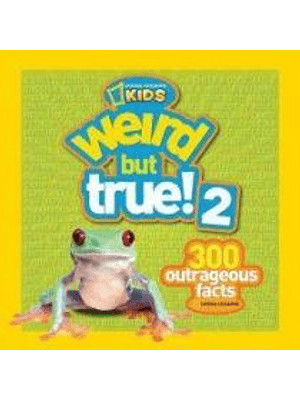 Weird But True 2 300 Outrageous Facts