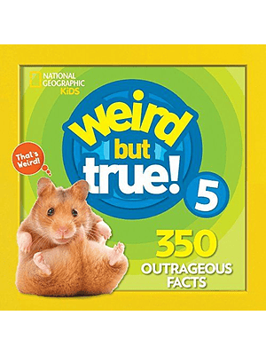 Weird But True 5 350 Outrageous Facts