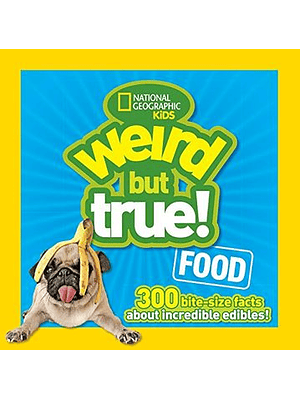 Weird But True Food 300 Bite-size Facts