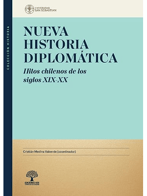 Nueva Historia Diplomatica Hitos Chilenos De Los Siglos Xix Xx