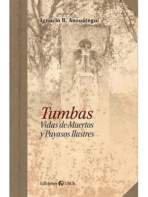 Tumbas Vidas De Muertos Y Payasos Ilustres