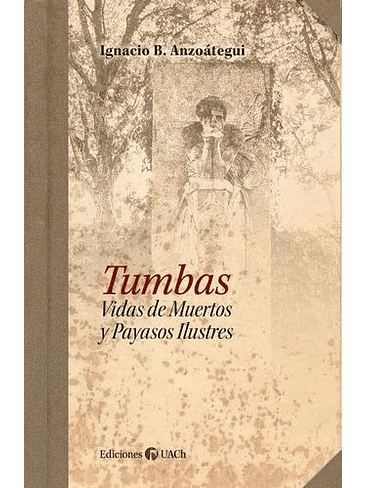 Tumbas Vidas De Muertos Y Payasos Ilustres 1