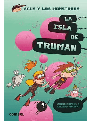 Agus Y Los Monstruos 17 La Isla De Truman