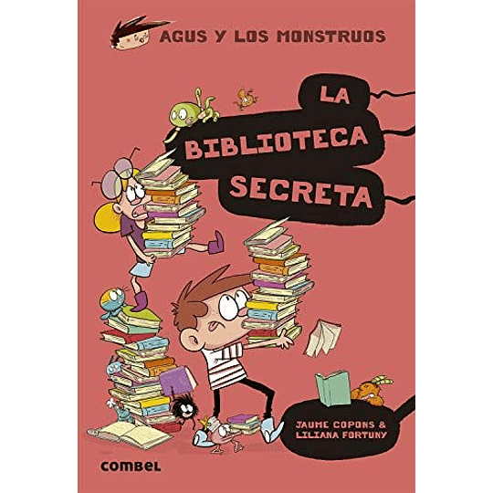 Agus Y Los Monstruos 16 La Biblioteca Secreta