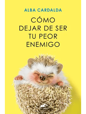 Como Dejar De Ser Tu Peor Enemigo