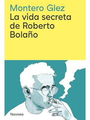 Vida Secreta De Roberto Bolaño, La