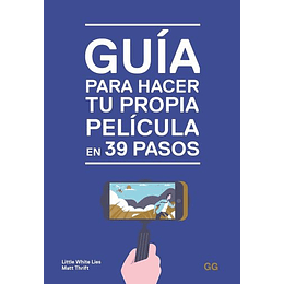 Guía Para Hacer Tu Propia Película En 39 Pasos  	