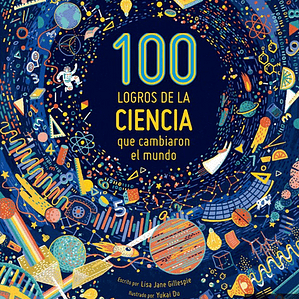 100 Logros De La Ciencia Que Cambiaron El Mundo