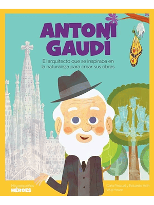 Mis Pequeños Heroes Antoni Gaudi