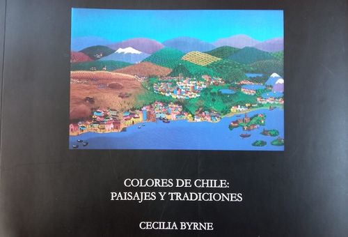 Colores De Chile Paisajes Y Tradiciones 1