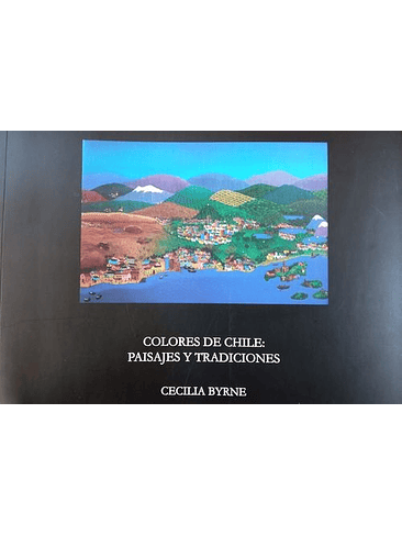 Colores De Chile Paisajes Y Tradiciones 1