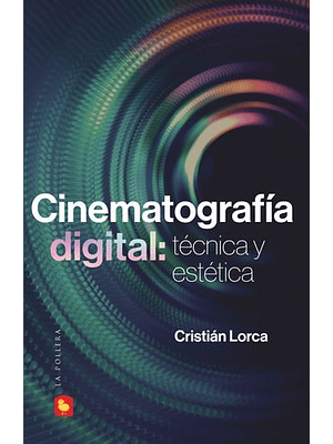 Cinematografia Digital Tecnica Y Estetica
