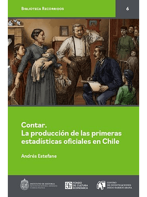Contar. La Produccion De Las Primeras Estadisticas Oficiales En Chile