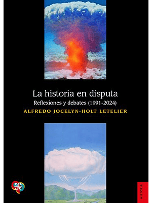 Historia En Disputa. Reflexiones Y Debates 1991-2024, La