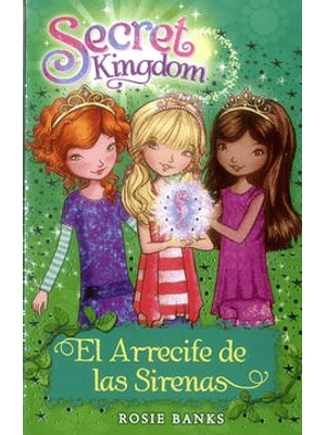 Secret Kingdom 4 El Arrecife De Las Sirenas