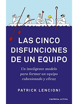 Cinco Disfunciones De Un Equipo, Las