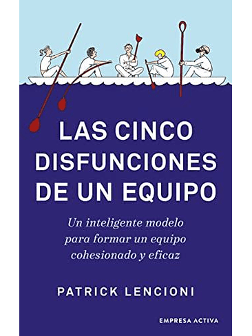 Cinco Disfunciones De Un Equipo, Las 1