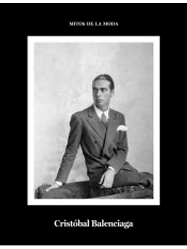 Mitos De La Moda: Cristobal Balenciaga 1