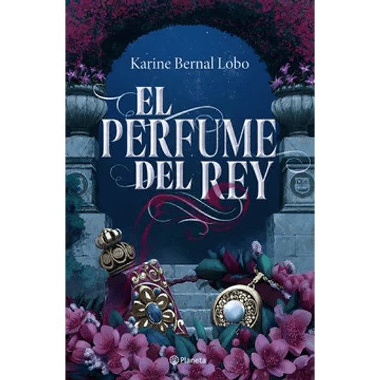 Trilogia Rey 1. Perfume Del Rey, El