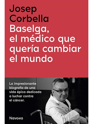 Baselga El Medico Que Queria Cambiar El Mundo