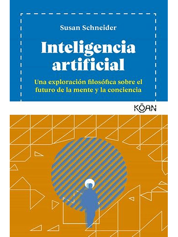 Inteligencia Artificial: Una Exploración Filosofica Sobre El Futuro De La Mente Y La Conciencia  1
