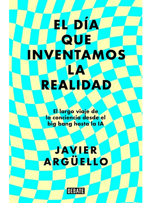 Dia Que Inventamos La Realidad, El