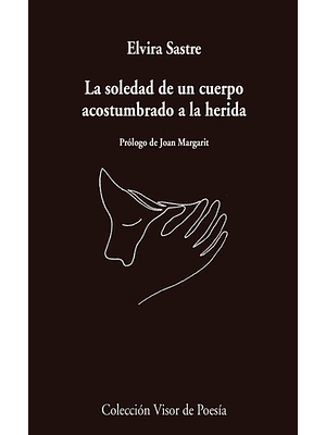 Soledad De Un Cuerpo Acostumbrado A La Herida, La