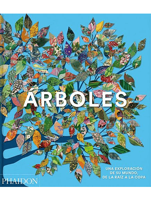 Arboles Una Exploracion De Su Mundo De La Raiz A La Copa