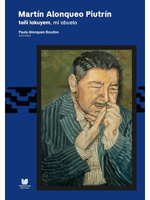 Martin Alonqueo Piutrin Tañi Lakuyem Mi Abuelo