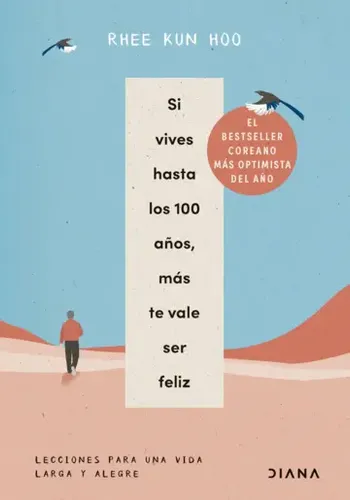 Si Vives Hasta Los 100 Años Mas Te Vale Ser Feliz 1