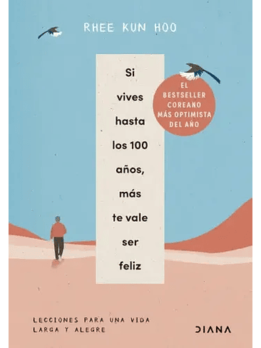 Si Vives Hasta Los 100 Años Mas Te Vale Ser Feliz 1